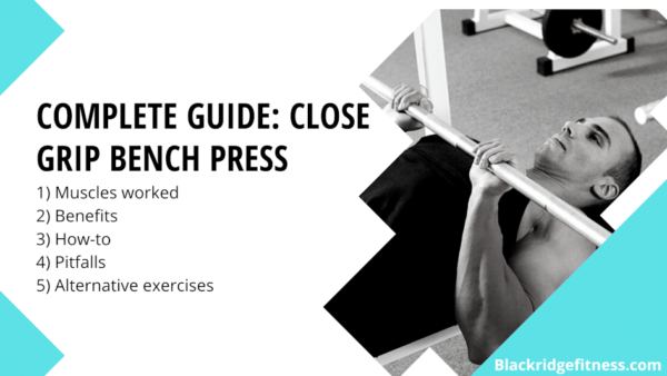 Close Grip Bench Press Muscles Worked, How To, Benefits & Alternatives